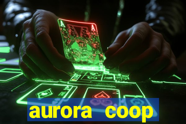 aurora coop trabalhe conosco